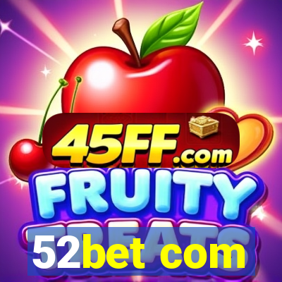 52bet com